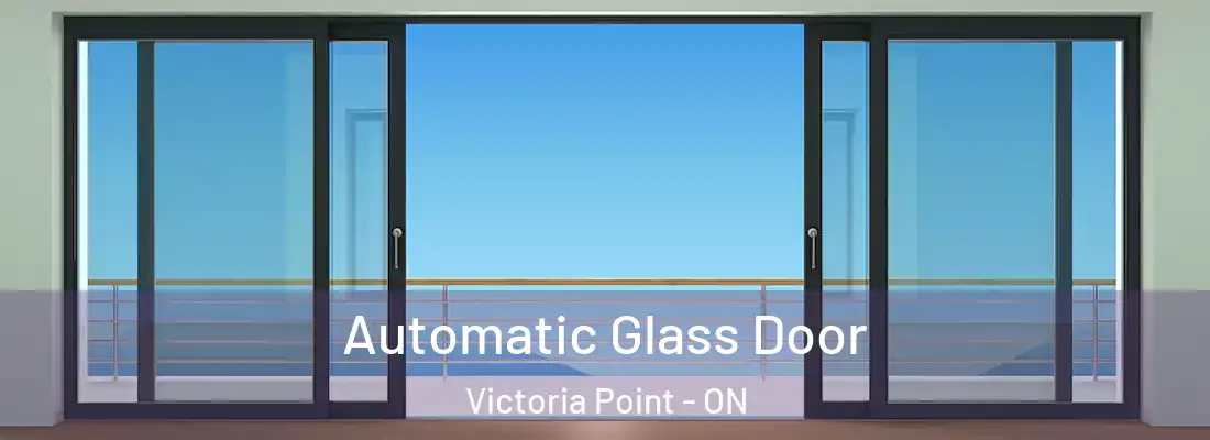  Automatic Glass Door Victoria Point - ON