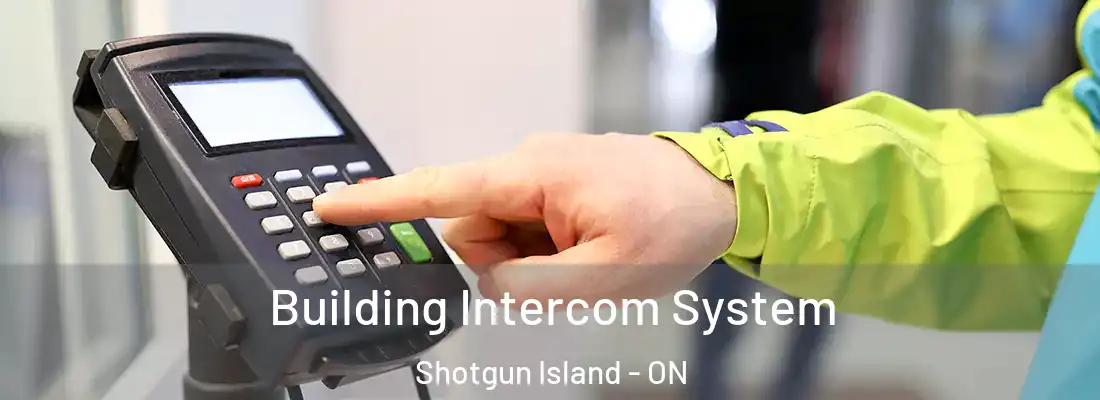  Building Intercom System Shotgun Island - ON