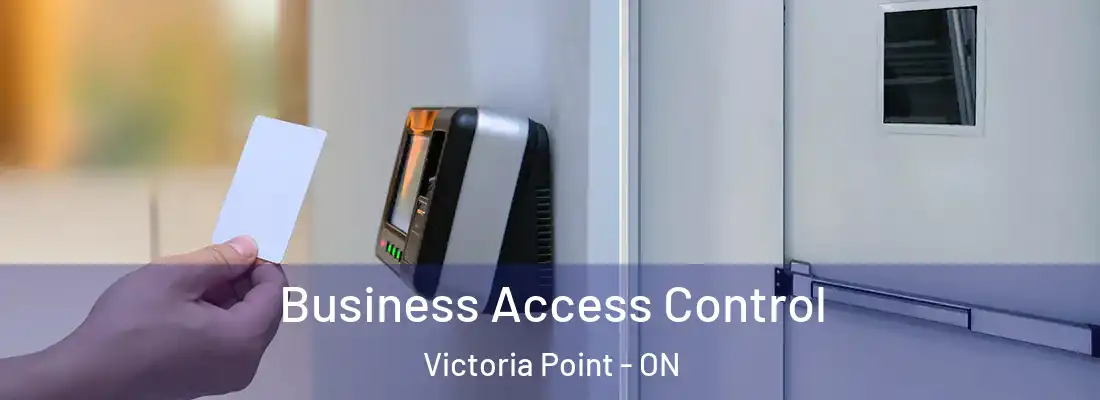  Business Access Control Victoria Point - ON