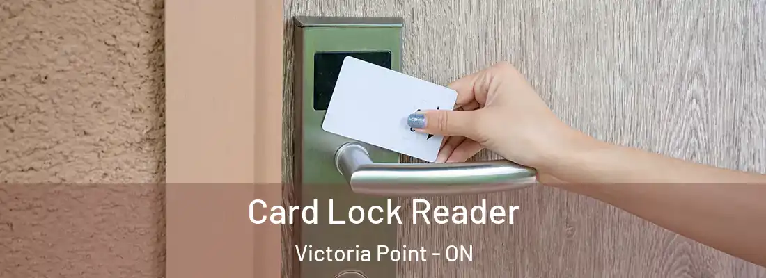  Card Lock Reader Victoria Point - ON