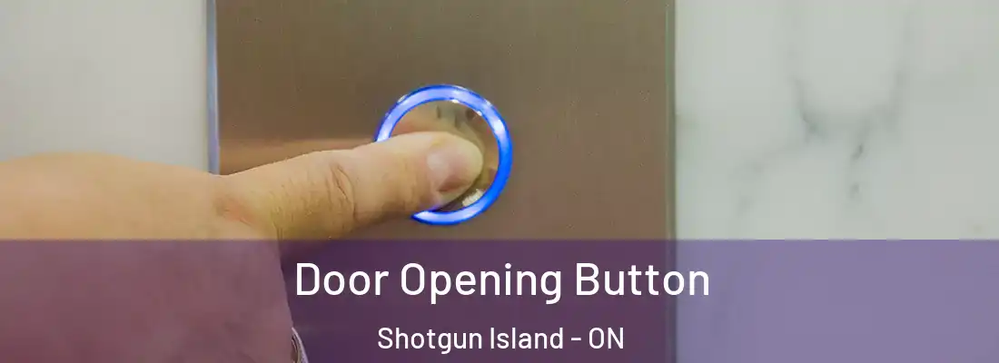  Door Opening Button Shotgun Island - ON