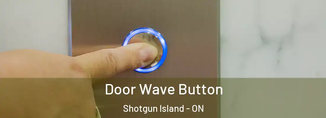  Door Wave Button Shotgun Island - ON
