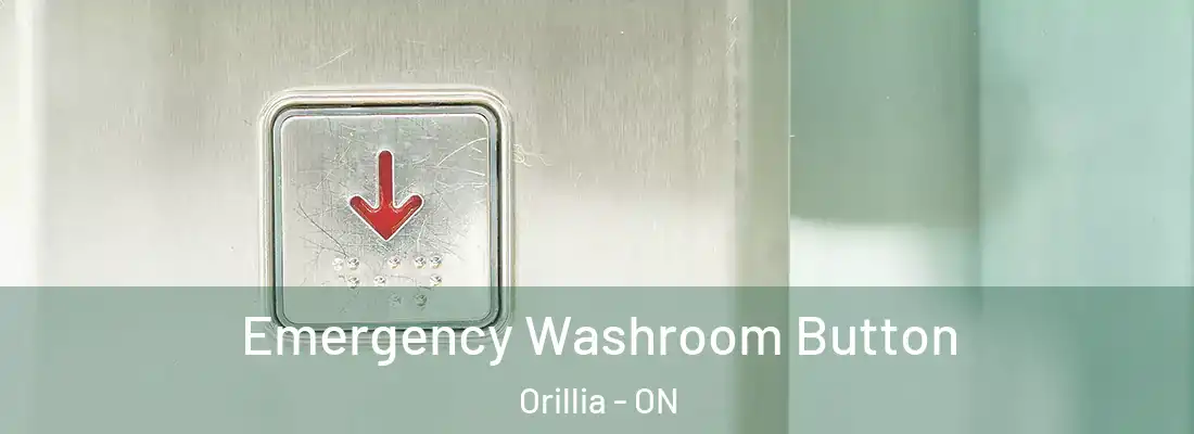  Emergency Washroom Button Orillia - ON