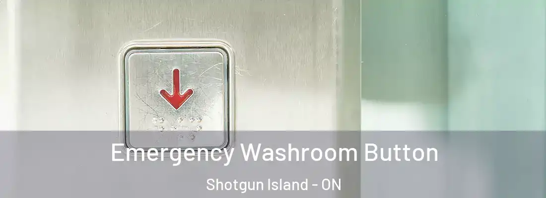  Emergency Washroom Button Shotgun Island - ON