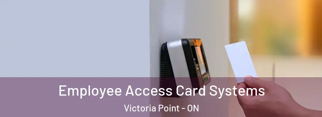  Employee Access Card Systems Victoria Point - ON