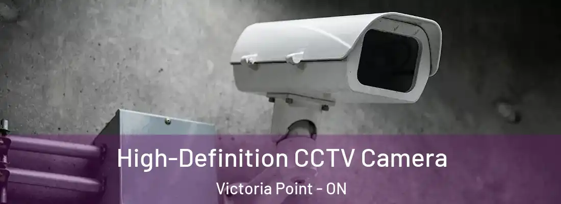  High-Definition CCTV Camera Victoria Point - ON