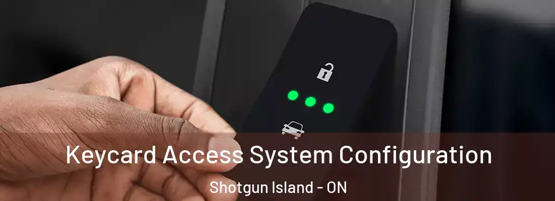  Keycard Access System Configuration Shotgun Island - ON