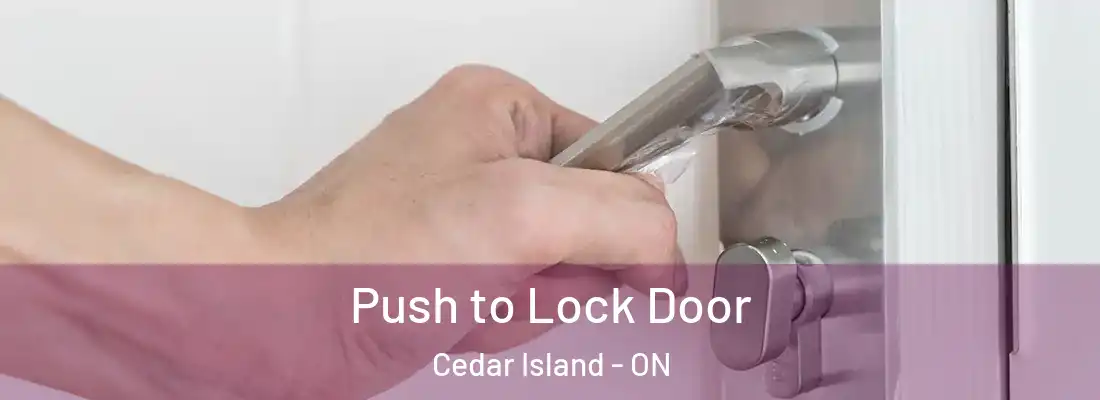  Push to Lock Door Cedar Island - ON