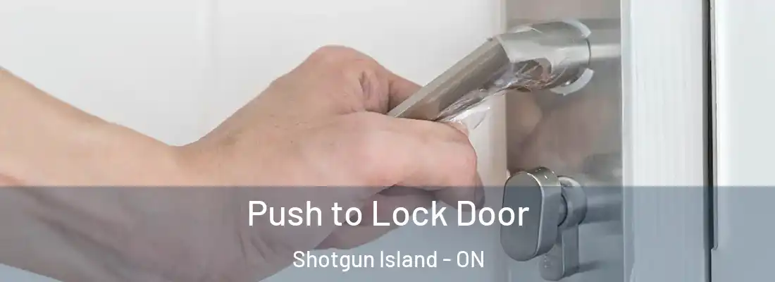  Push to Lock Door Shotgun Island - ON