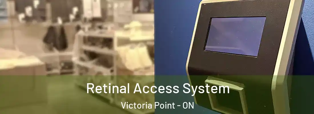  Retinal Access System Victoria Point - ON