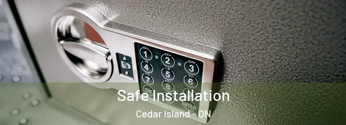  Safe Installation Cedar Island - ON