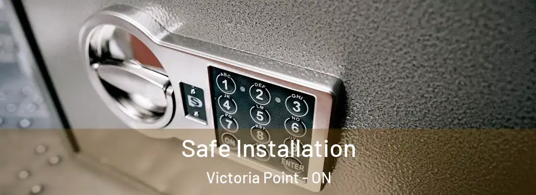  Safe Installation Victoria Point - ON