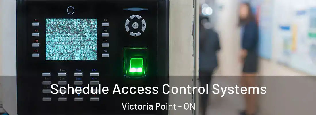  Schedule Access Control Systems Victoria Point - ON