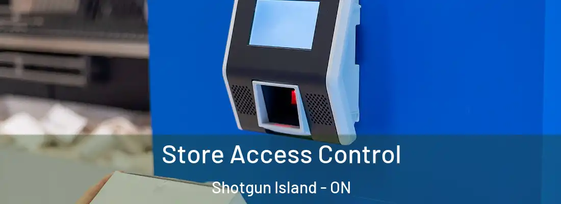  Store Access Control Shotgun Island - ON