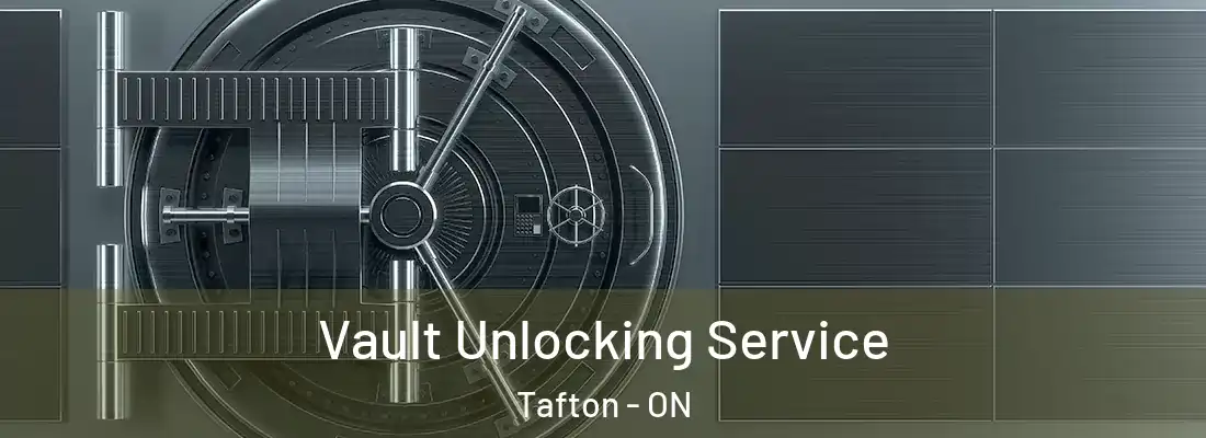  Vault Unlocking Service Tafton - ON